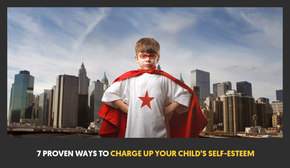 7 Proven Ways To Charge Up Your Child’s Self-Esteem