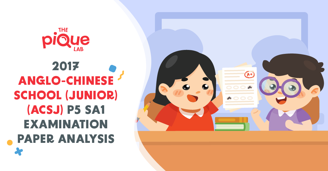 Anglo-Chinese School (Junior) (ACSJ) P5 SA1 Examination Paper Analysis
